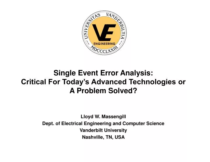 single event error analysis critical for today s advanced technologies or a problem solved
