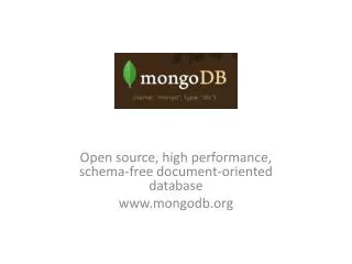 Open source, high performance, schema-free document-oriented database mongodb
