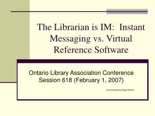 The Librarian is IM: Instant Messaging vs. Virtual Reference Software