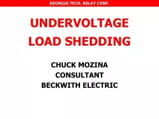 UNDERVOLTAGE LOAD SHEDDING CHUCK MOZINA CONSULTANT BECKWITH ELECTRIC