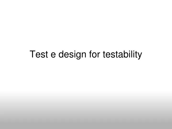test e design for testability