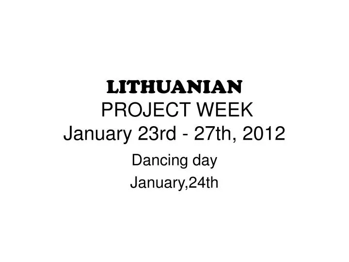 lithuanian project week january 23rd 27th 2012