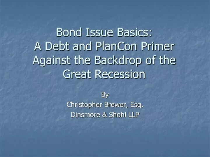 bond issue basics a debt and plancon primer against the backdrop of the great recession