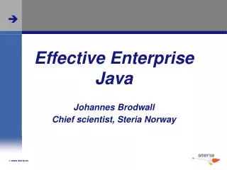 Effective Enterprise Java Johannes Brodwall Chief scientist, Steria Norway