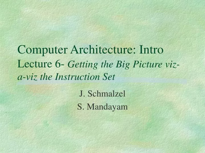 computer architecture intro lecture 6 getting the big picture viz a viz the instruction set