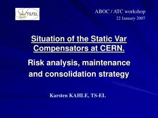 Situation of the Static Var Compensators at CERN. Risk analysis, maintenance
