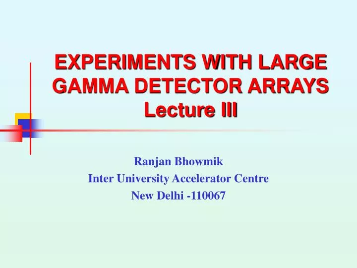 experiments with large gamma detector arrays lecture iii