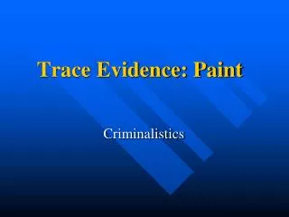 Trace Evidence: Paint