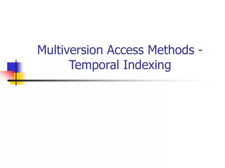 multiversion access methods temporal indexing