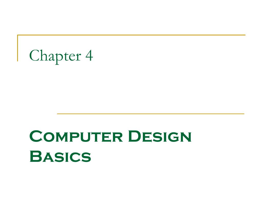 PPT - Chapter 4 Computer Design Basics PowerPoint Presentation, free ...