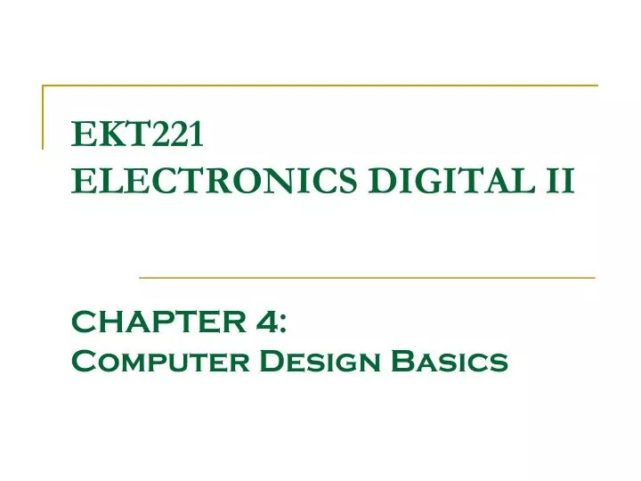 ekt221 electronics digital ii chapter 4 computer design basics