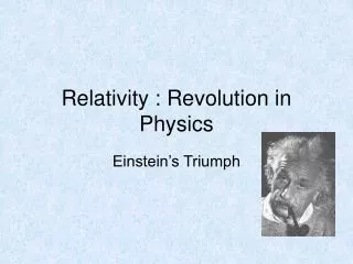 Relativity : Revolution in Physics