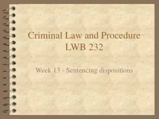 Criminal Law and Procedure LWB 232