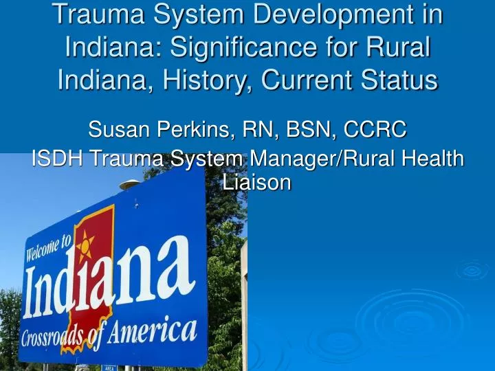 trauma system development in indiana significance for rural indiana history current status