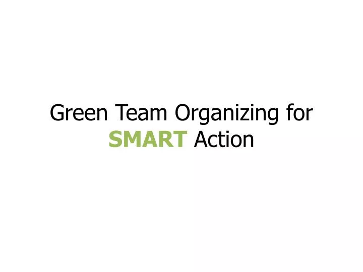green team organizing for smart action