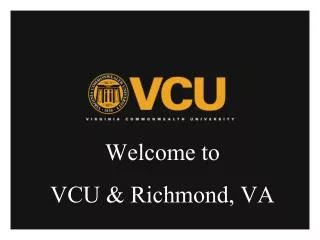 Welcome to VCU &amp; Richmond, VA