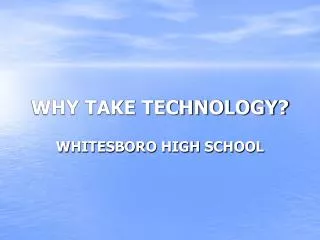 WHY TAKE TECHNOLOGY?