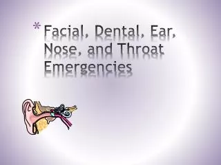 Facial, Dental, Ear, Nose, and Throat Emergencies