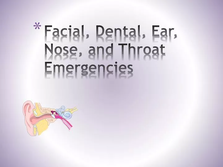 facial dental ear nose and throat emergencies