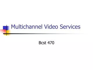 Multichannel Video Services