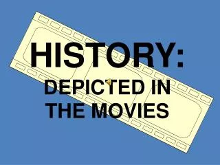 HISTORY: DEPICTED IN THE MOVIES