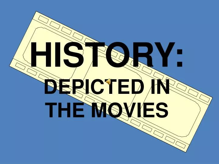 history depicted in the movies