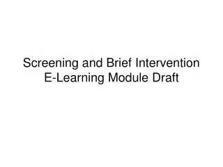 Screening and Brief Intervention E-Learning Module Draft