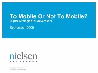 To Mobile Or Not To Mobile? Digital Strategies for Advertisers September 2009