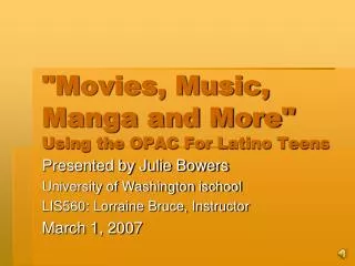 &quot;Movies, Music, Manga and More&quot; Using the OPAC For Latino Teens