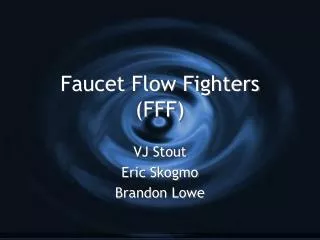 Faucet Flow Fighters (FFF)