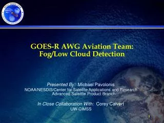 GOES-R AWG Aviation Team: Fog/Low Cloud Detection