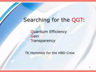 Searching for the QGT : Q uantum Efficiency G ain T ransparency