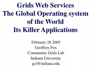 Grids Web Services The Global Operating system of the World Its Killer Applications