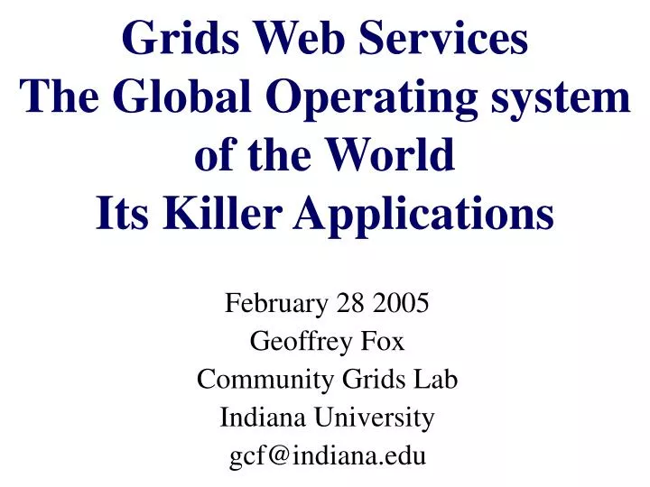 grids web services the global operating system of the world its killer applications