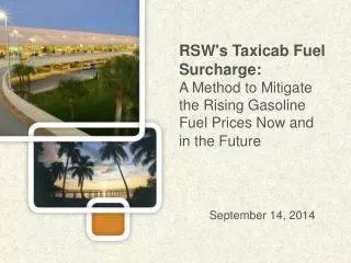 RSW's Taxicab Fuel Surcharge: A Method to Mitigate the Rising Gasoline Fuel Prices Now and