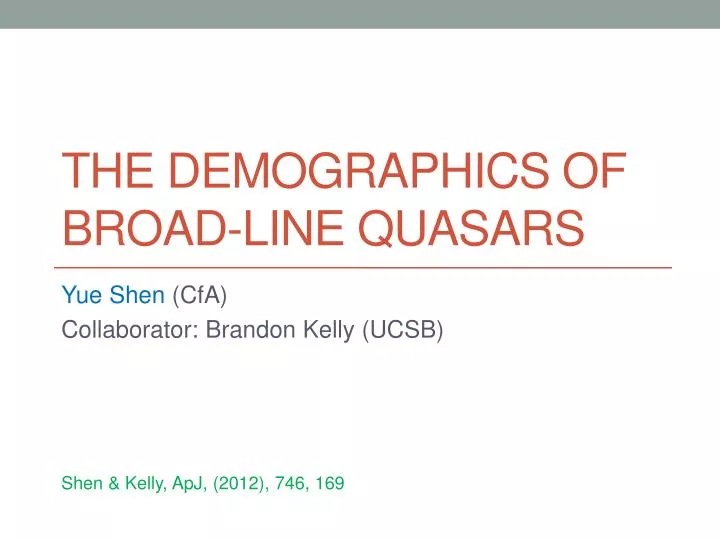 the demographics of broad line quasars
