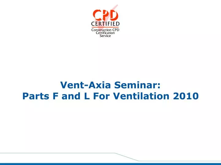 vent axia seminar parts f and l for ventilation 2010