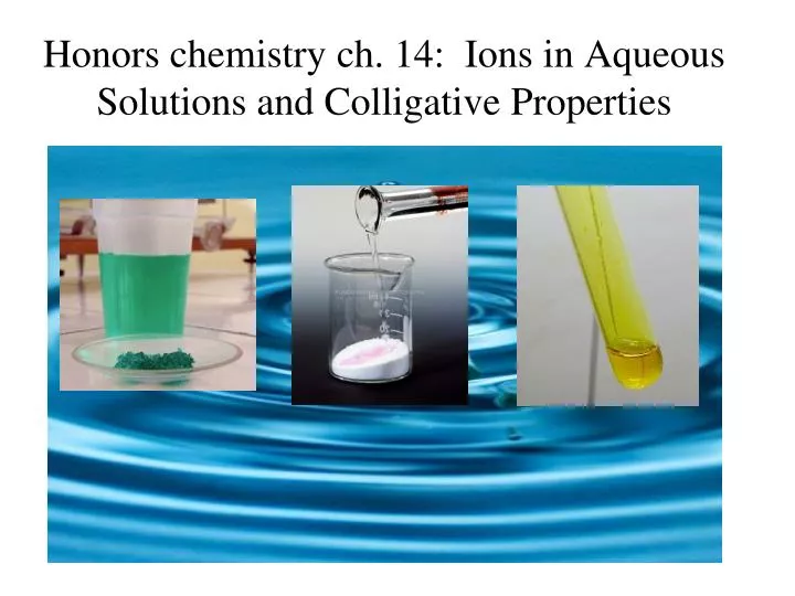 honors chemistry ch 14 ions in aqueous solutions and colligative properties