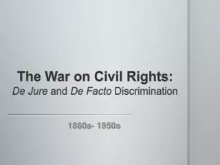 The War on Civil Rights: De Jure and De Facto Discrimination