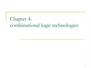 Chapter 4. combinational logic technologies