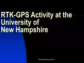 RTK-GPS Activity at the University of New Hampshire