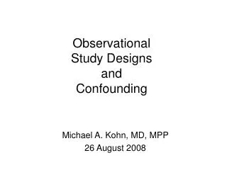 Observational Study Designs and Confounding