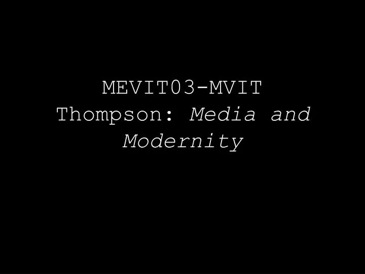 mevit03 mvit thompson media and modernity