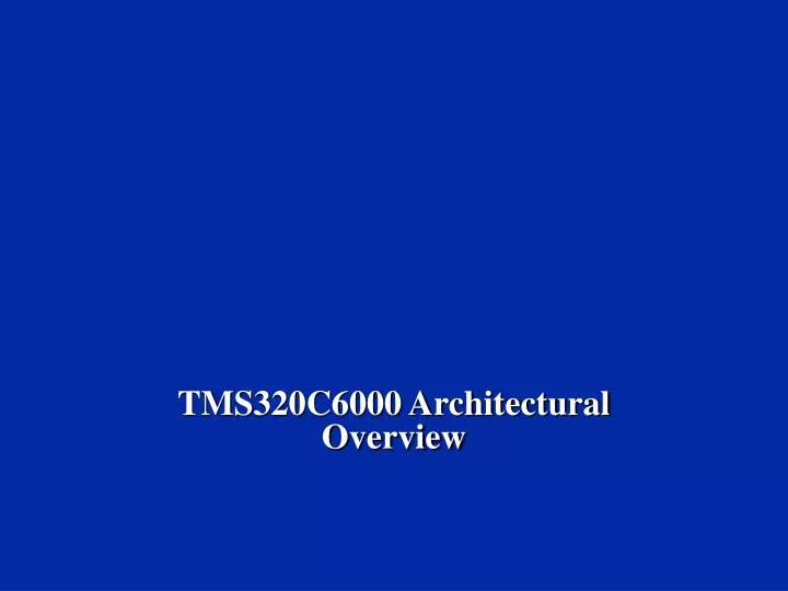 tms320c6000 architectural overview