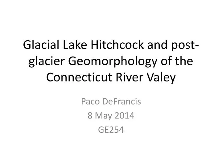 glacial lake hitchcock and post glacier geomorphology of the connecticut river valey