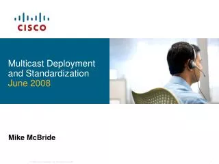 Multicast Deployment and Standardization June 2008