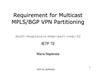 Requirement for Multicast MPLS/BGP VPN Partitioning draft-mnapierala-mvpn-part-reqt-02