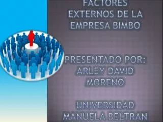 factores externos de la empresa bimbo presentado por arley david moreno universidad manuela beltran