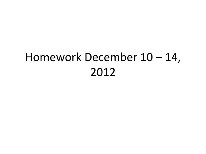 homework december 10 14 2012