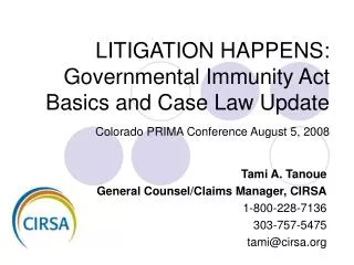 Tami A. Tanoue General Counsel/Claims Manager, CIRSA 1-800-228-7136 303-757-5475 tami@cirsa